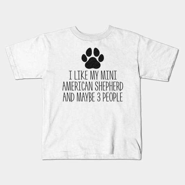 I like my Mini American Shepherd Kids T-Shirt by kvothewordslinger